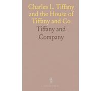 Charles L. Tiffany and the House of Tiffany and Co