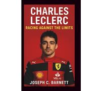 CHARLES LECLERC: Racing Against the Limits