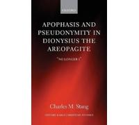 Charles M. Stan Apophasis and Pseudonymity in Dionysius the Areopagi (Tapa dura)