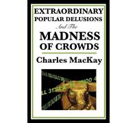 Charles MacKay Extraordinary Popular Delusions and the Madness of (Tapa blanda)
