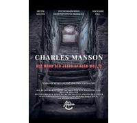 Charles Manson - Der Mann, der Jesus spielen wollte