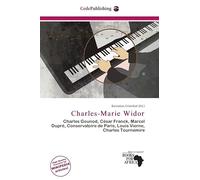 Charles-Marie Widor: Charles Gounod, César Franck, Marcel Dupré, Conservatoire de Paris, Louis Vierne, Charles Tournemire