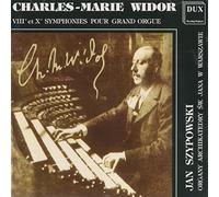 Charles-Marie Widor: VIIIe et Xe Symphonies pour Grand Orgue