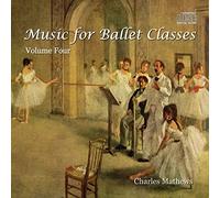Charles Mathews - Music for Ballet Classes Vol. 4 CD - Charles Mathews