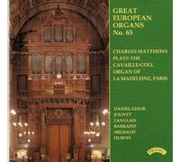 Charles Matthews - Great European Organs Vol 65/ The Cavaille-Coll Organ of La Madeleine, Paris