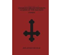 Charles Milles Manson: Leaders of the Manson family (Cults of Blood: Murder in The Name of God)