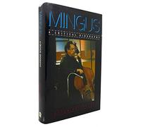 Charles Mingus: A Critical Biography