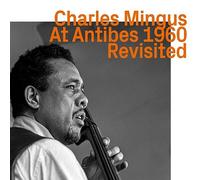 Charles Mingus - Charles Mingus at Antibes 1960 Revisited