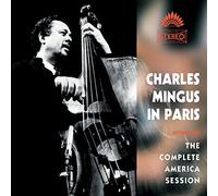 Charles Mingus - Charles Mingus In Paris - The Complete America Session