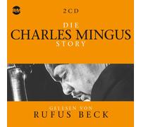 Charles Mingus - Die Charles Mingus Story