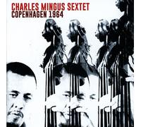 Charles Mingus Sextet - Copenhagen 1964
