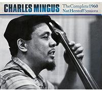 Charles Mingus - The Complete 1960 Nat Hentoff Sessions