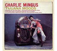 Charles Mingus - Tijuana Moods