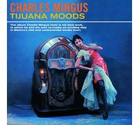 Charles Mingus - Tijuana Moods