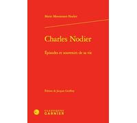 Charles Nodier: Episodes et souvenirs de sa vie