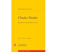 Charles Nodier: Episodes et souvenirs de sa vie