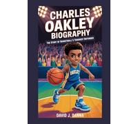 CHARLES OAKLEY BIOGRAPHY: The Story of Basketball’s Toughest Defender