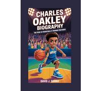CHARLES OAKLEY BIOGRAPHY: The Story of Basketball’s Toughest Defender
