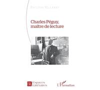 Charles Péguy, maître de lecture (Espaces Littéraires)
