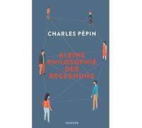 Charles Pépin Caroline Gutberlet Kleine Philosophie der Begegnung (Tapa dura)