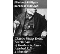 Charles Philip Yorke Fourth Earl Of Hardwicke Vice-admiral R.n. - A Me