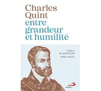 Charles Quint: Entre grandeur et humilité: 0
