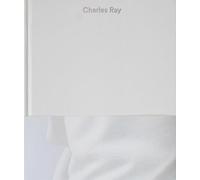 Charles Ray: Volume IV /anglais: 4