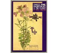 Charles Rennie Mackintosh: art is the flower