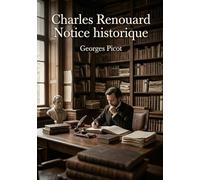 Charles Renouard Notice historique: La notice historique de Charles Renouard par Georges Picot