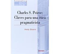 Charles S. Peirce: claves para una ética pragmaticista (Colección filosófica)