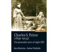 Charles S. Pierce (1839-1914): Un Pensador Para El Siglo Xxi