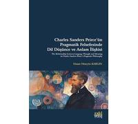 Charles Sanders Peirce'ün Pragmatik Felsefesinde Dil Düşünce ve Anlam İlişkisi