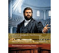 Charles Spurgeon: The Prince of Preachers: Heroes of the Faith for Young Readers