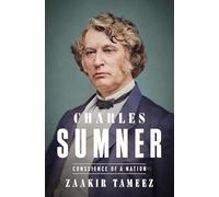 Charles Sumner: Conscience of a Nation
