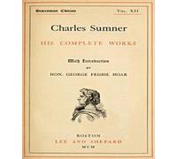 Charles Sumner: His Complete Works, Volume 12 (of 20)