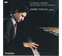 Charles Tomlinson Griffes - Selected Piano Solos (James Tocco)