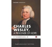 Charles Wesley, A Prisoner of Hope (Cascade Companions)