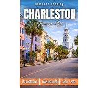 Charleston Bucket List: 150 Must-See Places, Hidden Gems, and Unforgettable Experiences in Charleston, South Carolina (Hensley Bucket List Series)