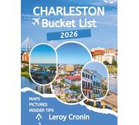 CHARLESTON BUCKET LIST 2026: Uncover Hidden Gems, Timeless Landmarks, and Local Secrets for the Ultimate Lowcountry Adventure (AMAZING TRAVELS)