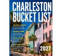 Charleston Bucket List 2027: 100+ Top Attraction, Hidden Gems, Must-See, Beaches, Local Food, Adventure & Much More With Maps