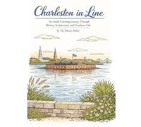 Charleston in Line: An Adult Coloring Book of Charleston’s Historic Landmarks, Architecture & Coastal Charm for Relaxation and Mindful Escape (The ... Travel & Architectural Line Art Series)