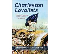 Charleston Loyalists: Treason and Survival in the American Revolution (Military)