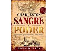 Charleston Sangre y Poder: Las Familias que Forjaron una Ciudad del Sur