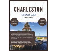 CHARLESTON, SC TRAVEL GUIDE 2025-2026: Discover the Best Sights of this city, Beauty and Gems as you explore. Travel Manual including Practical ... and so much more. (The Explorer's Discovery)