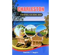 Charleston SC Travel Guide 2025: A Definitive Insider Tips for Romantic Getaways, Family Fun & Adventures in South Carolina’s Holy City