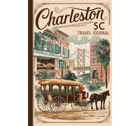 Charleston, SC Travel Journal: Lined Notebook Diary. Capturing Moments from Around the Globe