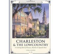 Charleston & the Lowcountry: A Coloring Book of Piazzas, Marshes & Spanish Moss for Adults: 50 Original Illustrations of Charleston, the Sea Islands, ... South (The Postcard Americana Collection)