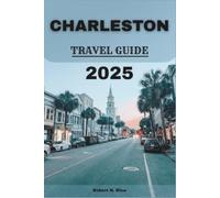 CHARLESTON TRAVEL GUIDE 2025