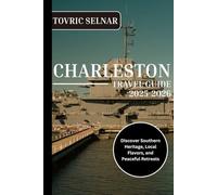 Charleston Travel Guide 2025-2026: Discover Southern Heritage, Local Flavors, and Peaceful Retreats