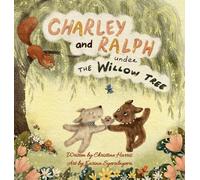 Charley and Ralph under the Willow Tree: A Tale of Friendship